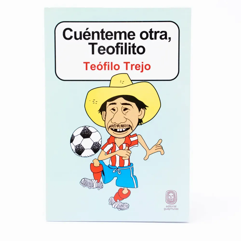 Cuento Colección Cuentame Otra Teofilito Editorial Guaymuras